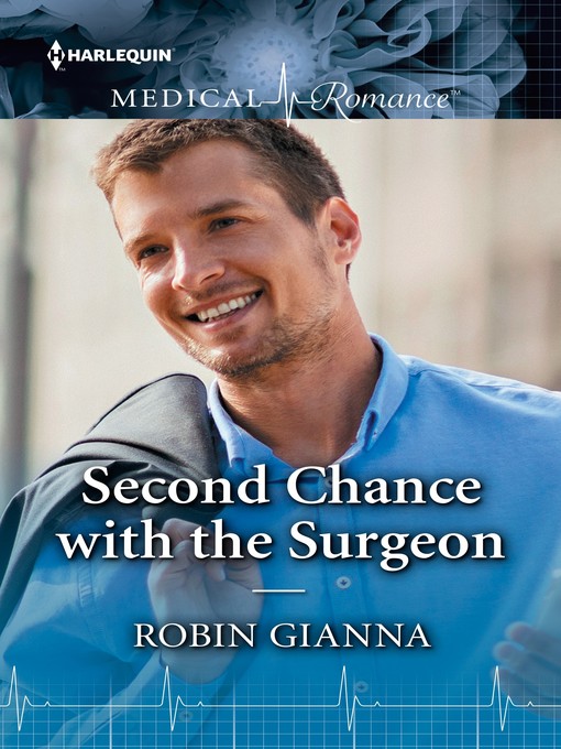 Title details for Second Chance with the Surgeon by Robin Gianna - Available